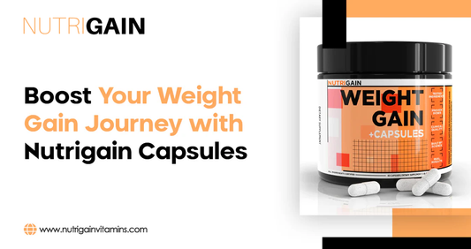 Boost Your Weight Gain Journey with Nutrigain Capsules
